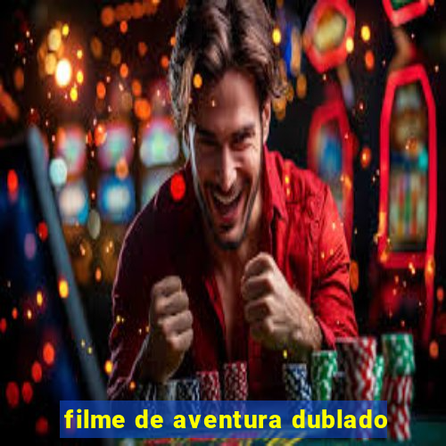 filme de aventura dublado